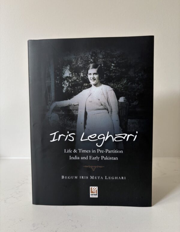Iris Leghari: Life and Times in Pre-Partition India and Early Pakistan